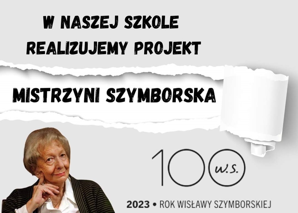 Plakat z napisem W naszej szkole realizujemy projekt Mistrzyni Szymborska