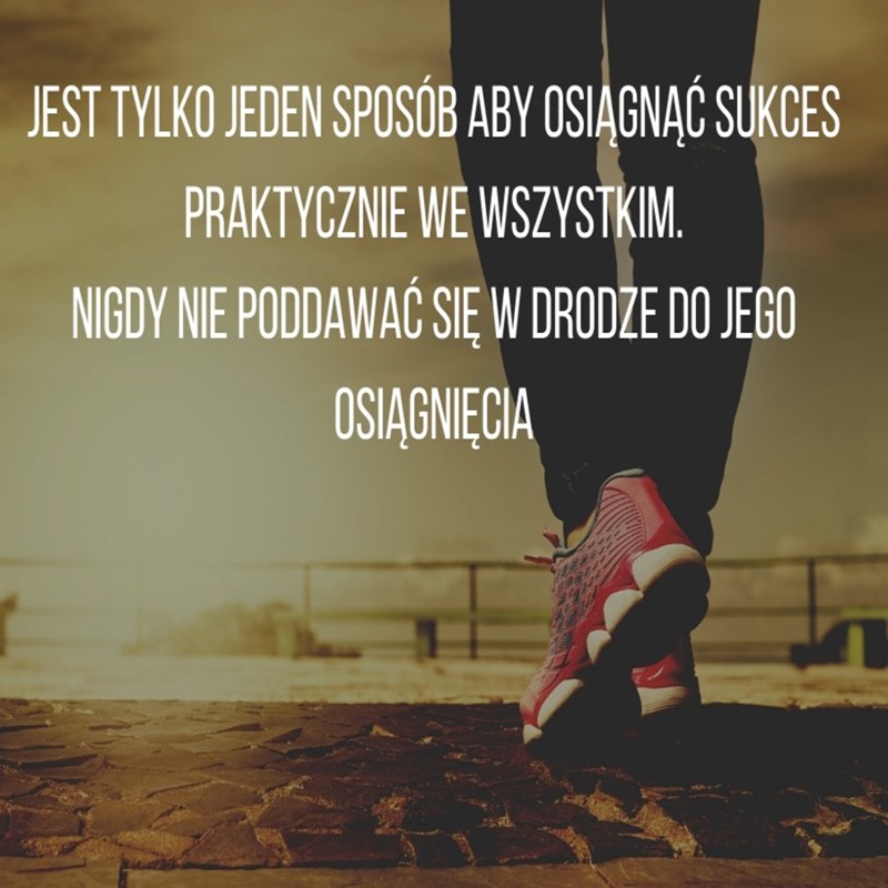 Napis: Jest tylko jeden sposób, aby osiągnąć sukces