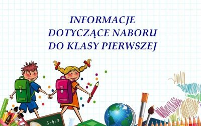 Informacje dotyczące naboru do klasy pierwszej w roku szkolnym 2024/2025